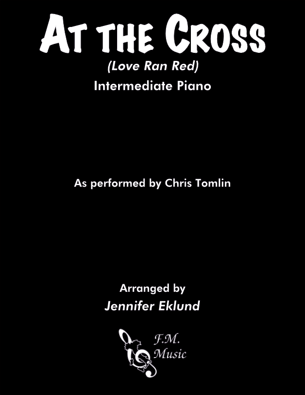 At the Cross (Love Ran Red) (Intermediate Piano)
